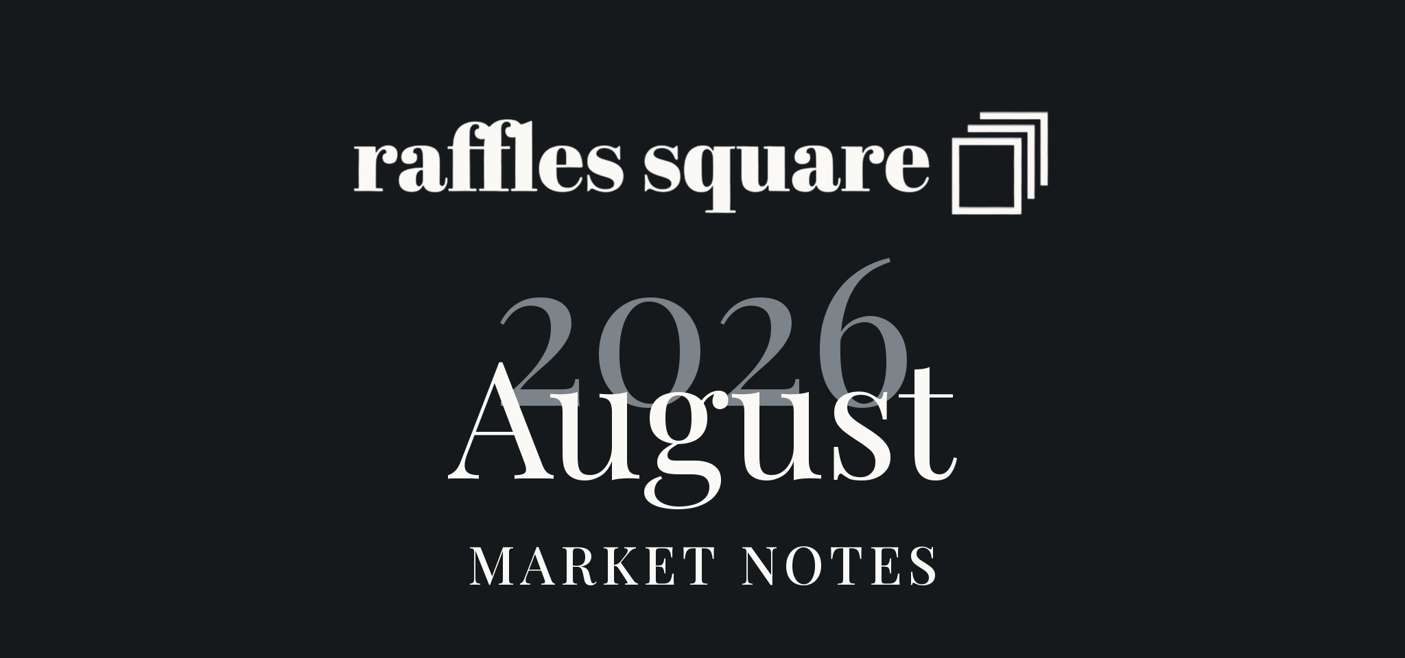 Raffles Square August 2026 Market Notes cover
